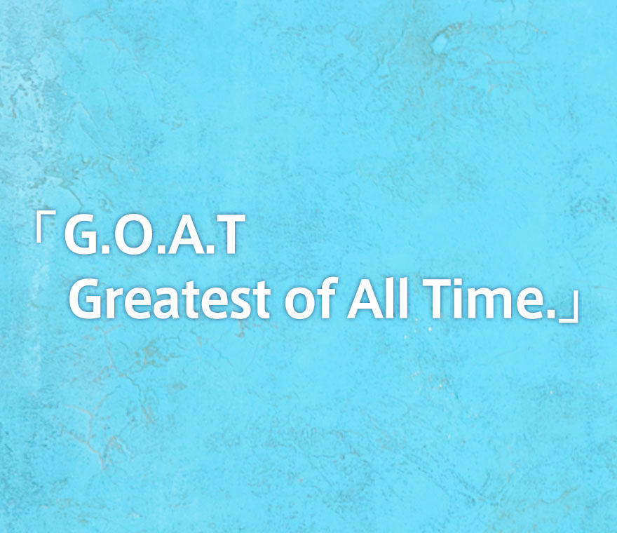 「G.O.A.T Greatert of All Time」